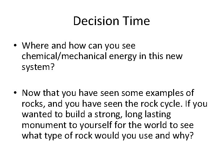 Decision Time • Where and how can you see chemical/mechanical energy in this new