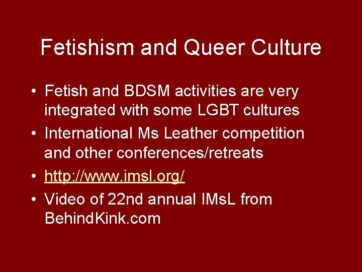 Fetishism and Queer Culture • Fetish and BDSM activities are very integrated with some