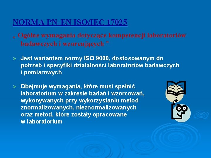 NORMA PN-EN ISO/IEC 17025 „ Ogólne wymagania dotyczące kompetencji laboratoriów badawczych i wzorcujących ”