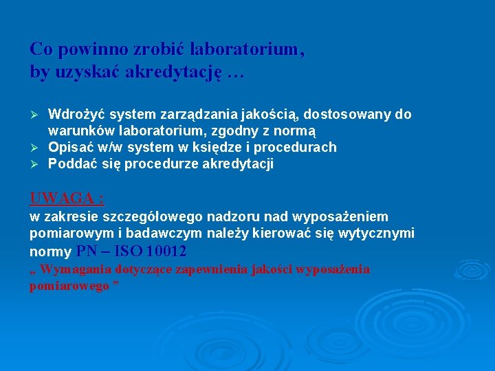 Co powinno zrobić laboratorium, by uzyskać akredytację … Wdrożyć system zarządzania jakością, dostosowany do