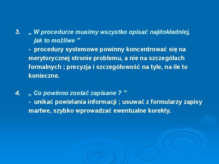 3. „ W procedurze musimy wszystko opisać najdokładniej, jak to możliwe ” - procedury