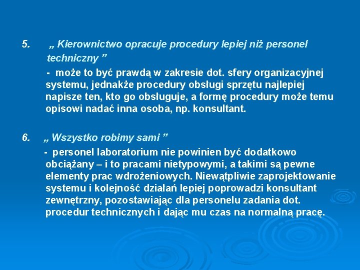 5. „ Kierownictwo opracuje procedury lepiej niż personel techniczny ” - może to być