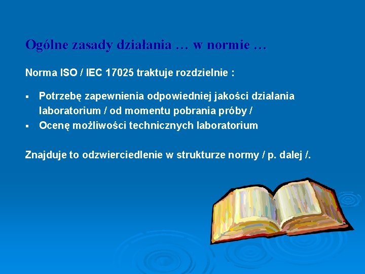 Ogólne zasady działania … w normie … Norma ISO / IEC 17025 traktuje rozdzielnie