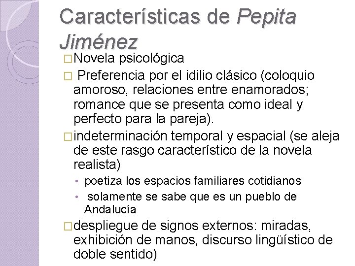 Características de Pepita Jiménez �Novela psicológica � Preferencia por el idilio clásico (coloquio amoroso,