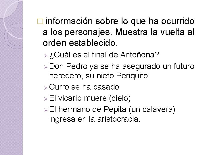 � información sobre lo que ha ocurrido a los personajes. Muestra la vuelta al