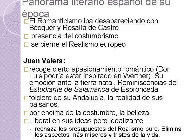 Panorama literario español de su época �El Romanticismo iba desapareciendo con Bécquer y Rosalía