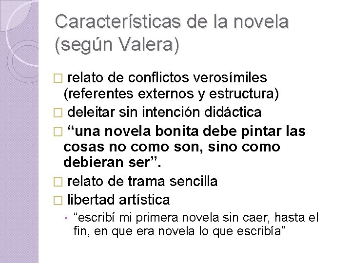 Características de la novela (según Valera) � relato de conflictos verosímiles (referentes externos y