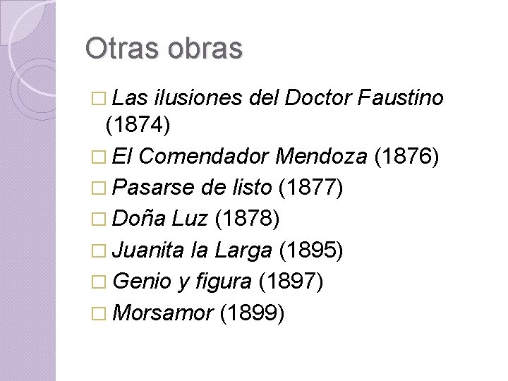 Otras obras � Las ilusiones del Doctor Faustino (1874) � El Comendador Mendoza (1876)