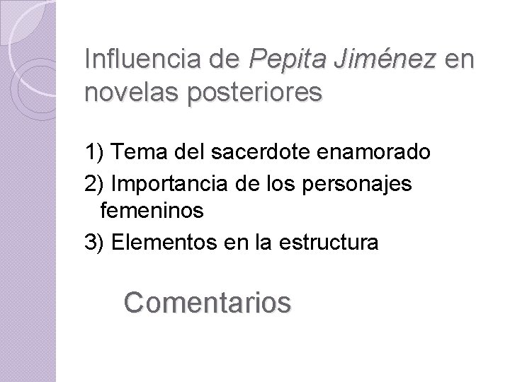 Influencia de Pepita Jiménez en novelas posteriores 1) Tema del sacerdote enamorado 2) Importancia