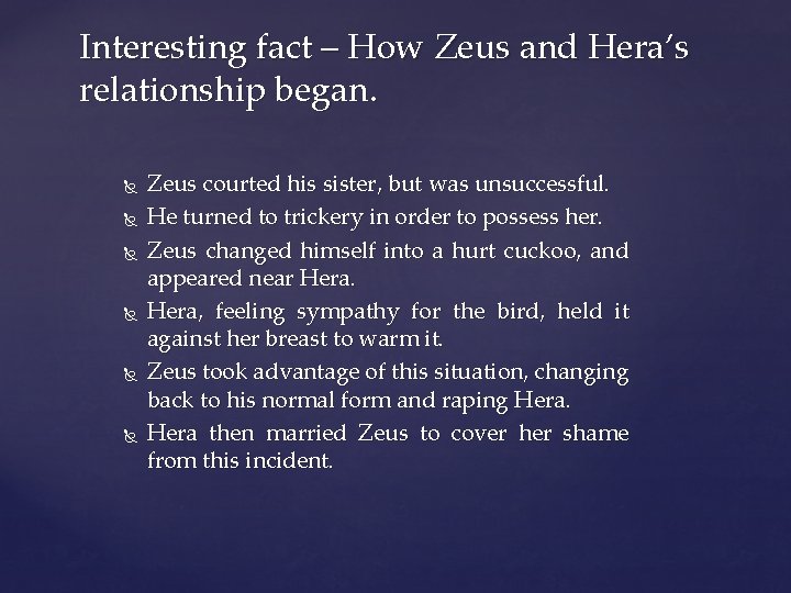 Interesting fact – How Zeus and Hera’s relationship began. Zeus courted his sister, but