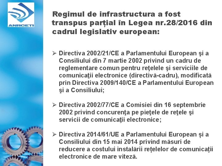 Regimul de infrastructura a fost transpus parțial în Legea nr. 28/2016 din cadrul legislativ Regimul de infrastructura a fost transpus parțial în Legea nr. 28/2016 din cadrul legislativ