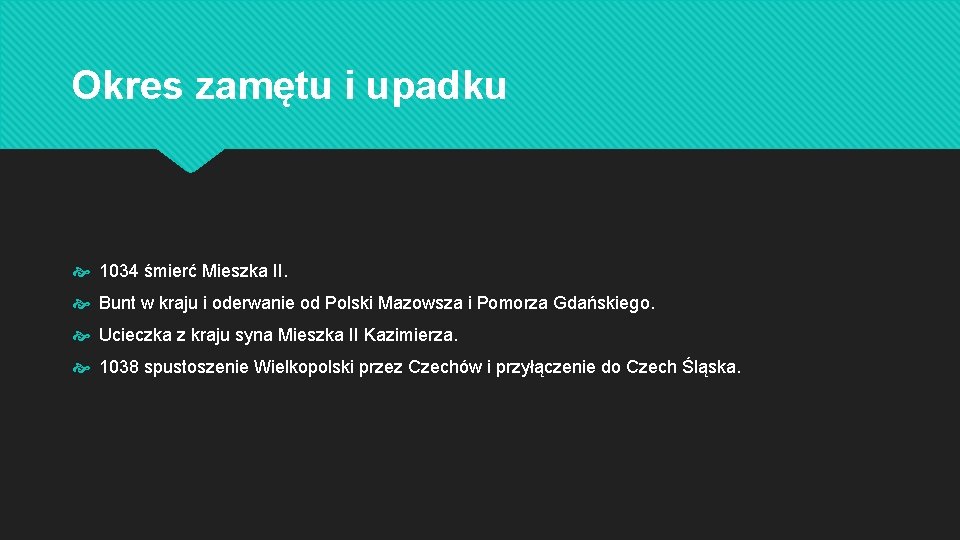 Okres zamętu i upadku 1034 śmierć Mieszka II. Bunt w kraju i oderwanie od