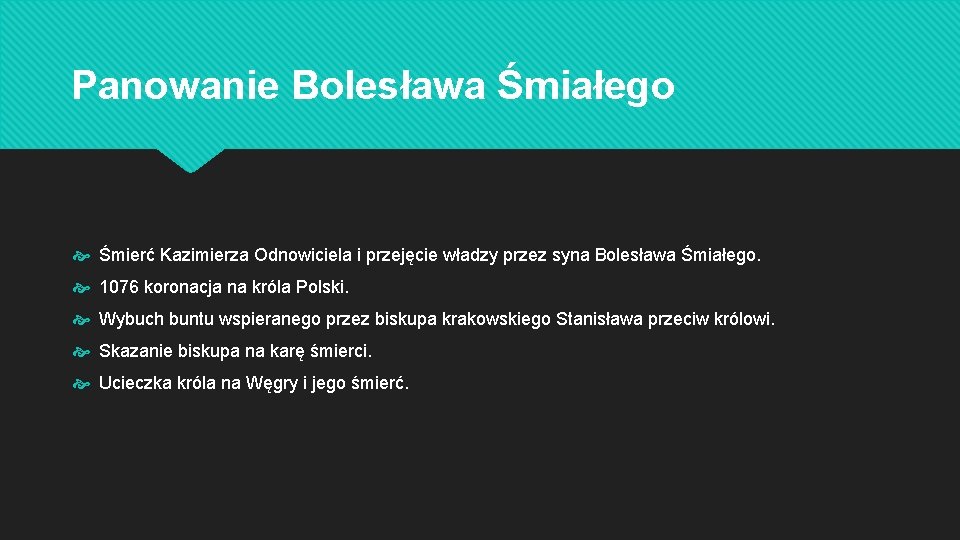 Panowanie Bolesława Śmiałego Śmierć Kazimierza Odnowiciela i przejęcie władzy przez syna Bolesława Śmiałego. 1076