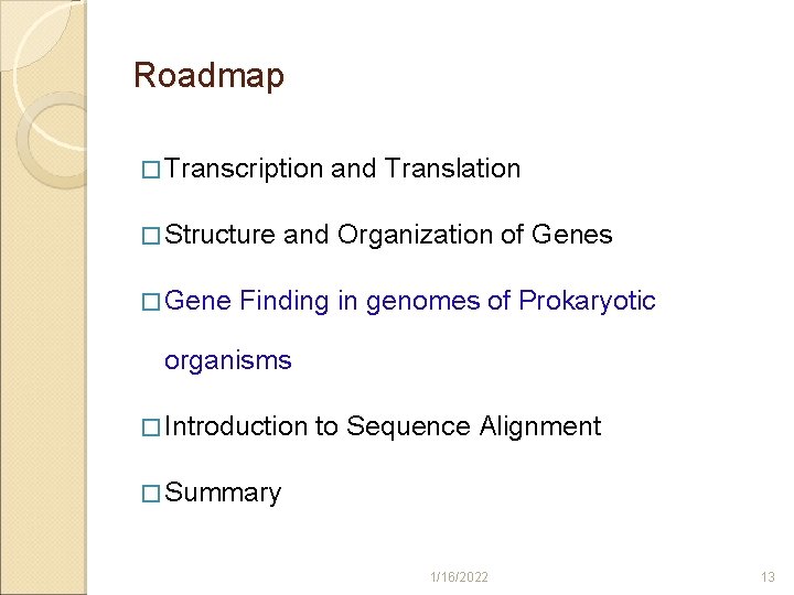 Roadmap � Transcription � Structure � Gene and Translation and Organization of Genes Finding