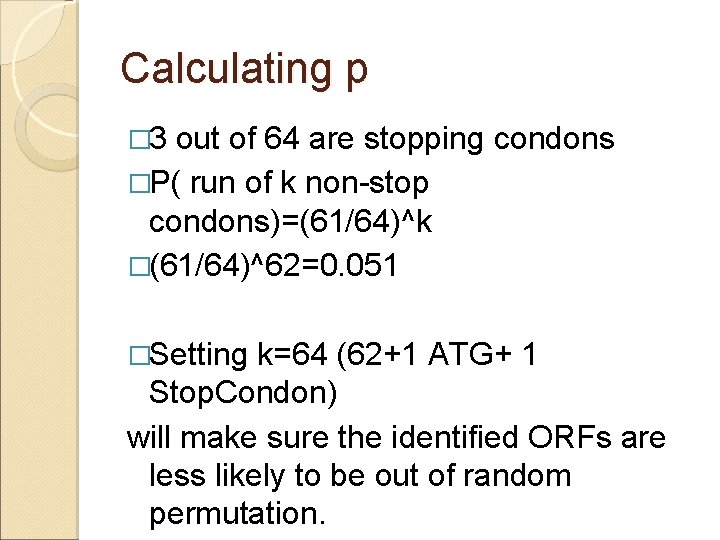 Calculating p � 3 out of 64 are stopping condons �P( run of k