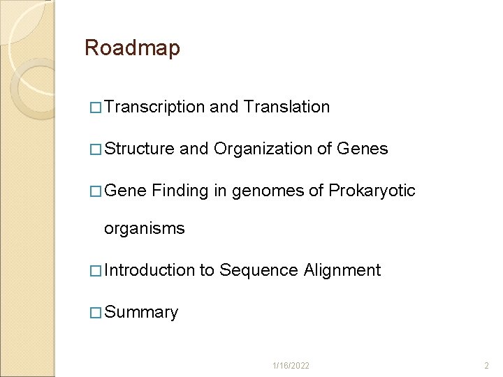 Roadmap � Transcription � Structure � Gene and Translation and Organization of Genes Finding