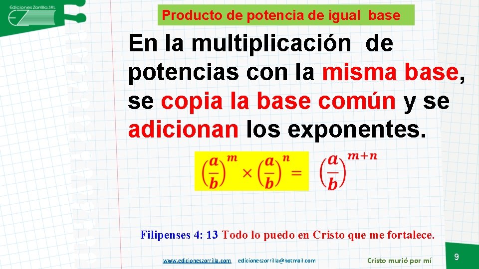 Producto de potencia de igual base En la multiplicación de potencias con la misma