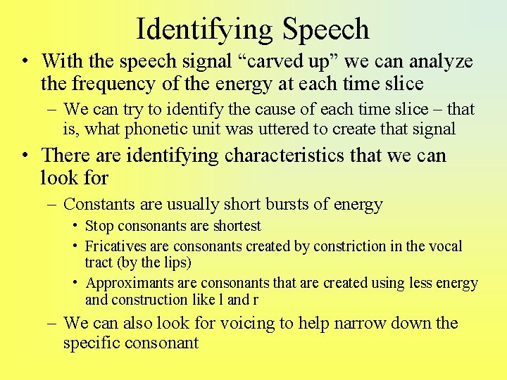 Speech Recognition SR has long been a goal
