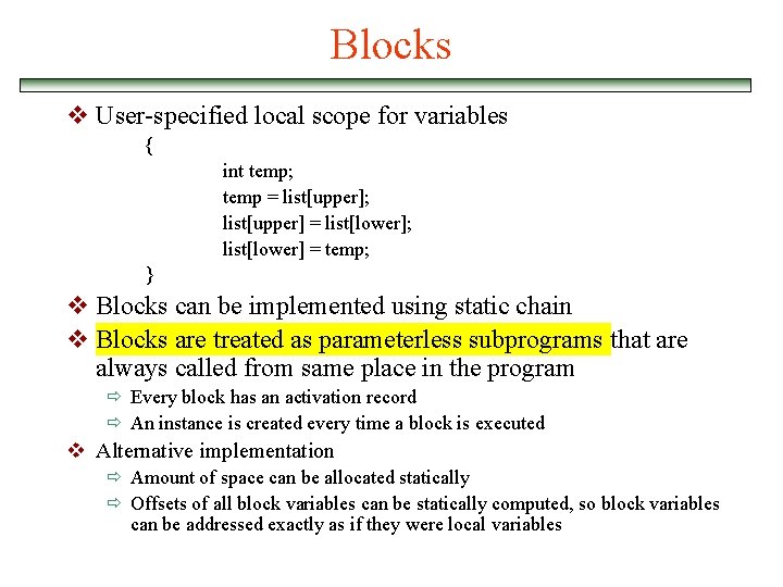 Blocks v User-specified local scope for variables { int temp; temp = list[upper]; list[upper]