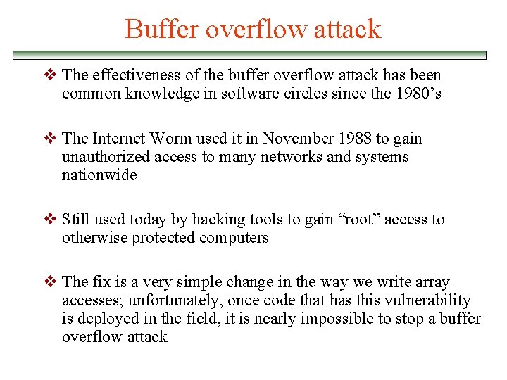 Buffer overflow attack v The effectiveness of the buffer overflow attack has been common