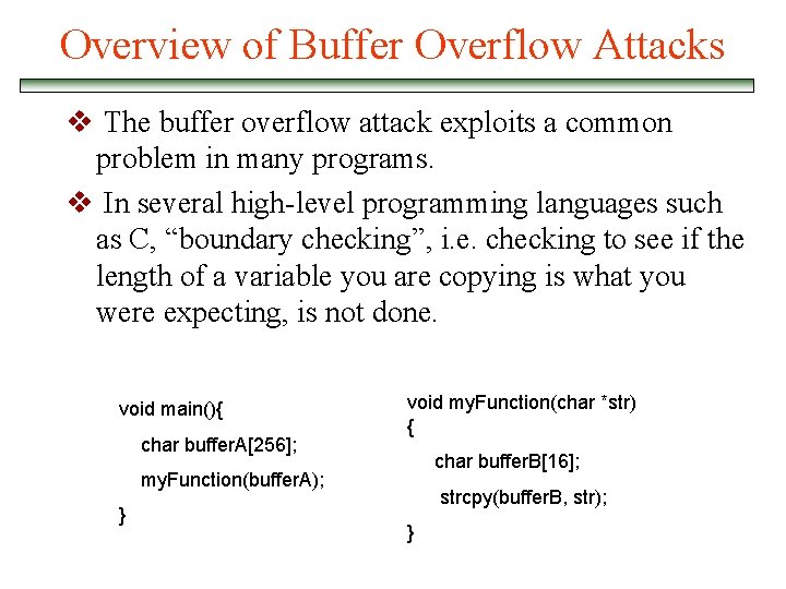 Overview of Buffer Overflow Attacks v The buffer overflow attack exploits a common problem