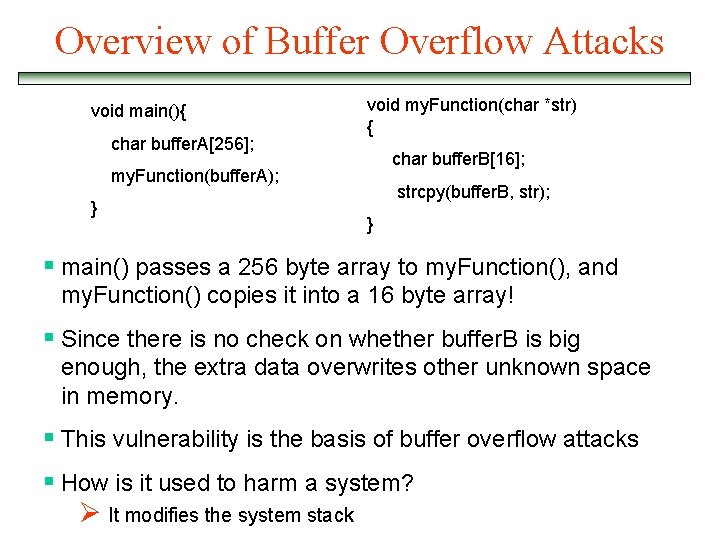 Overview of Buffer Overflow Attacks void main(){ char buffer. A[256]; void my. Function(char *str)