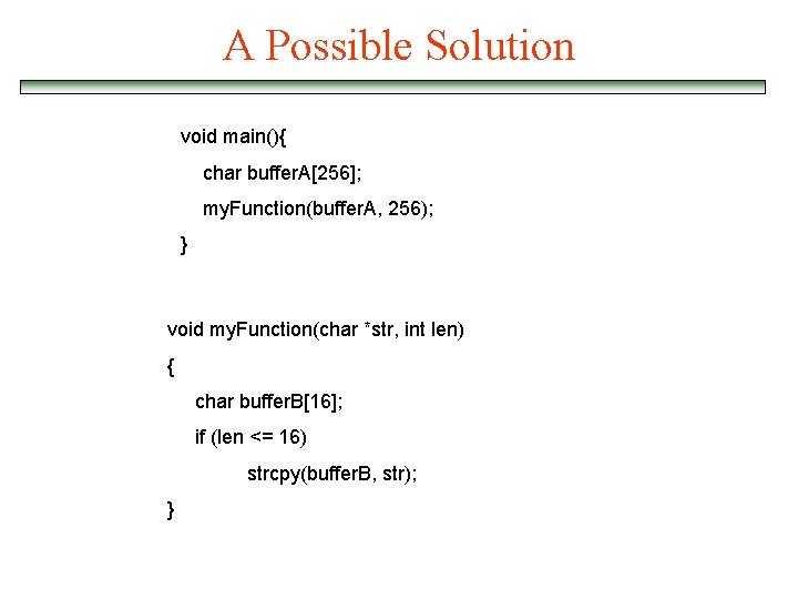 A Possible Solution void main(){ char buffer. A[256]; my. Function(buffer. A, 256); } void
