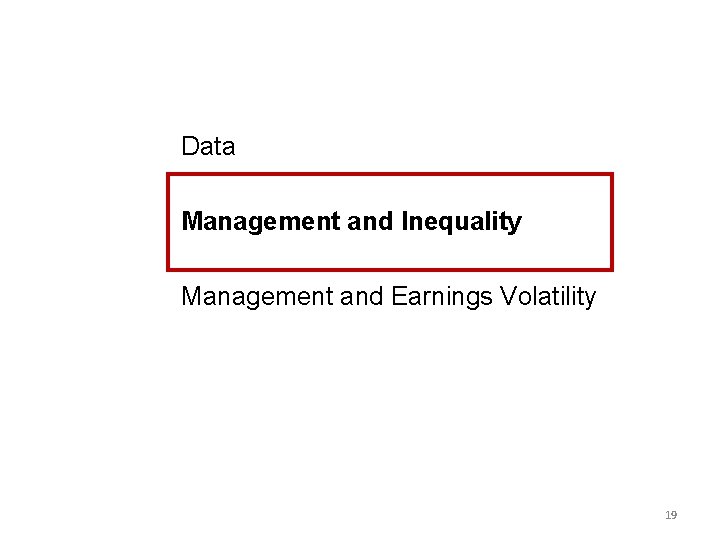 Data Management and Inequality Management and Earnings Volatility 19 
