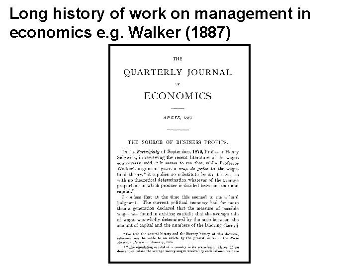 Long history of work on management in economics e. g. Walker (1887) 