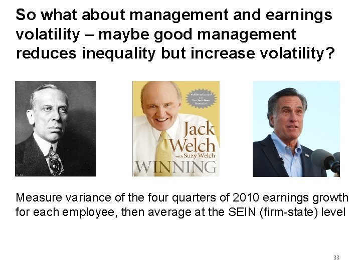 So what about management and earnings volatility – maybe good management reduces inequality but