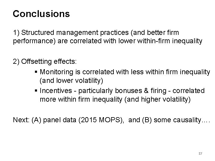 Conclusions 1) Structured management practices (and better firm performance) are correlated with lower within-firm