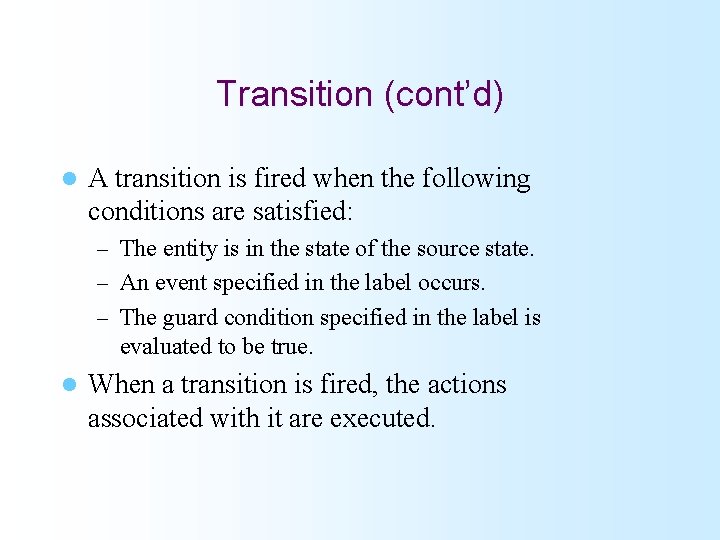 Transition (cont’d) l A transition is fired when the following conditions are satisfied: –