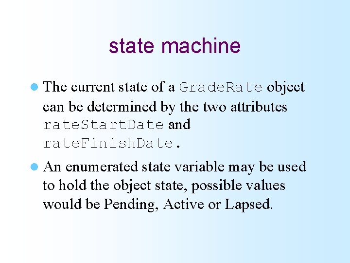 state machine l The current state of a Grade. Rate object can be determined