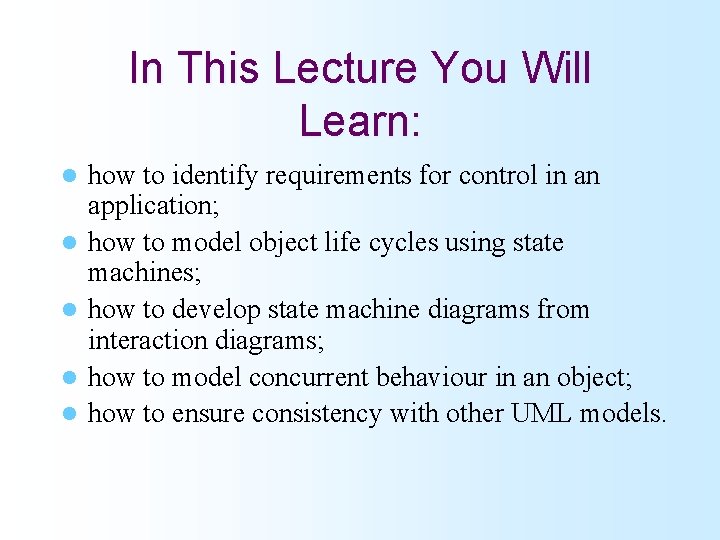 In This Lecture You Will Learn: l l l how to identify requirements for