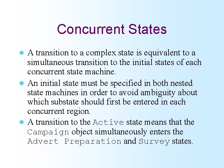 Concurrent States A transition to a complex state is equivalent to a simultaneous transition