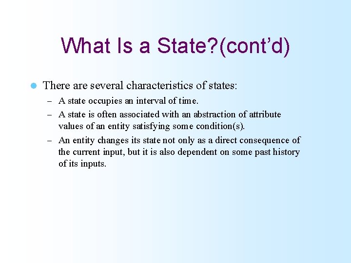 What Is a State? (cont’d) l There are several characteristics of states: – A