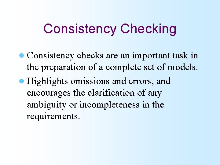 Consistency Checking l Consistency checks are an important task in the preparation of a