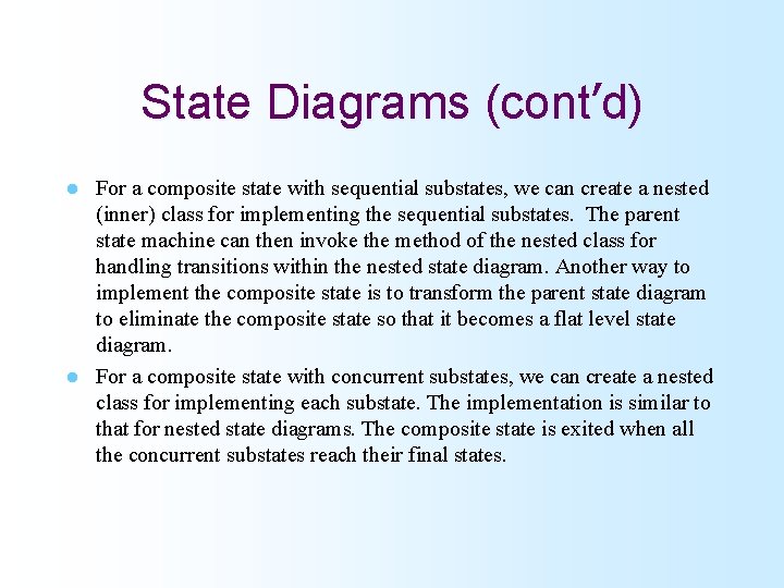 State Diagrams (cont’d) For a composite state with sequential substates, we can create a
