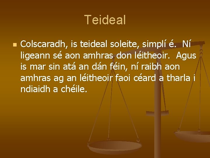 Teideal n Colscaradh, is teideal soleite, simplí é. Ní ligeann sé aon amhras don