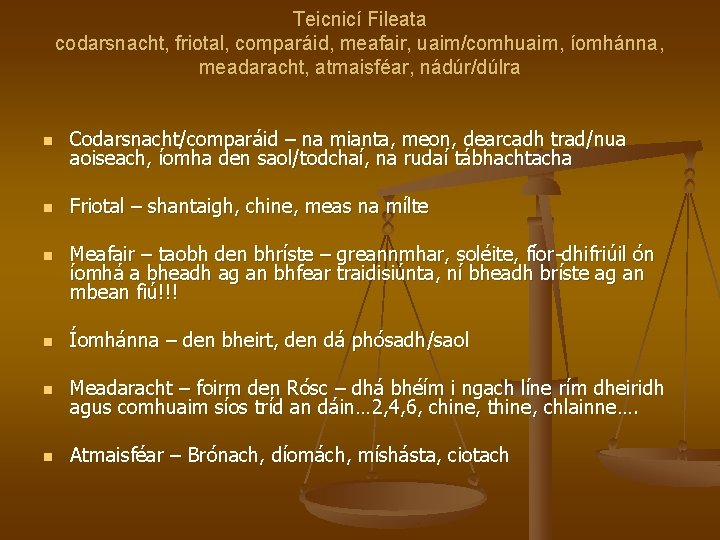 Teicnicí Fileata codarsnacht, friotal, comparáid, meafair, uaim/comhuaim, íomhánna, meadaracht, atmaisféar, nádúr/dúlra n Codarsnacht/comparáid –