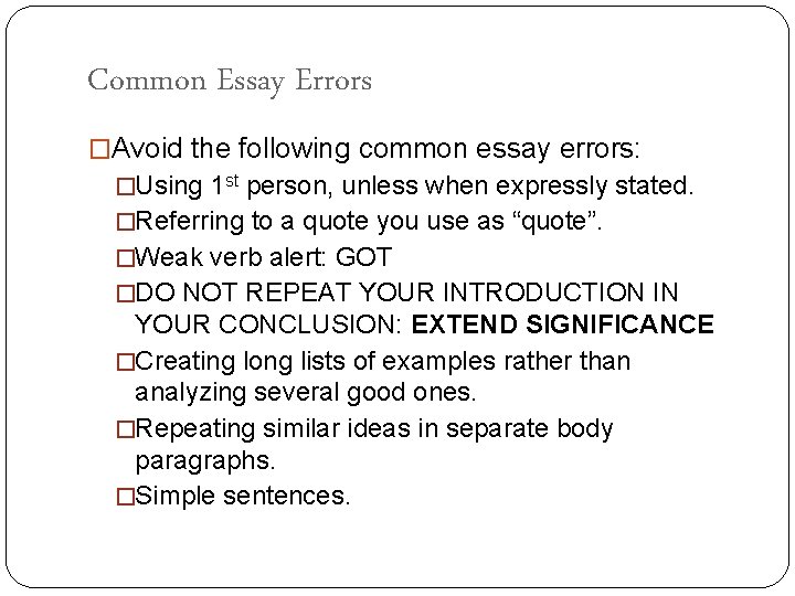 Common Essay Errors �Avoid the following common essay errors: �Using 1 st person, unless