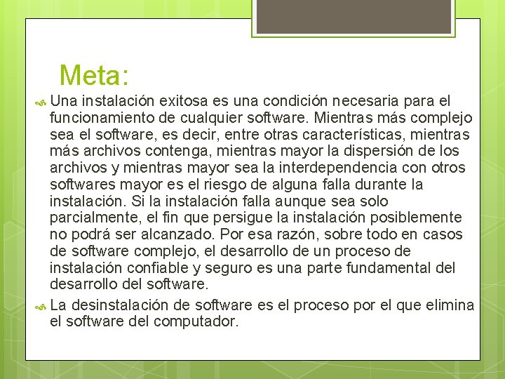 Meta: Una instalación exitosa es una condición necesaria para el funcionamiento de cualquier software.