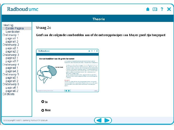 Theorie Vraag 2 c Geef van de volgende voorbeelden aan of de ontwerpprincipes van