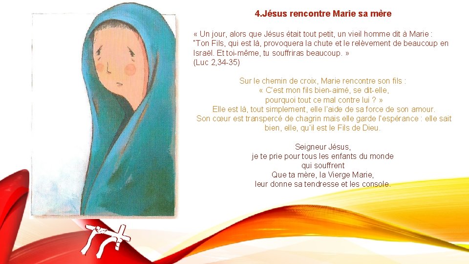 4. Jésus rencontre Marie sa mère « Un jour, alors que Jésus était tout