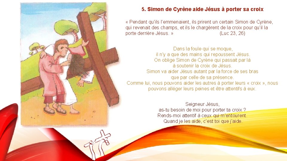 5. Simon de Cyrène aide Jésus à porter sa croix « Pendant qu’ils l’emmenaient,