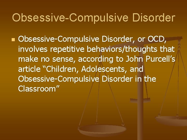 Obsessive-Compulsive Disorder n Obsessive-Compulsive Disorder, or OCD, involves repetitive behaviors/thoughts that make no sense,