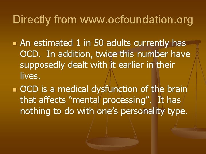 Directly from www. ocfoundation. org n n An estimated 1 in 50 adults currently