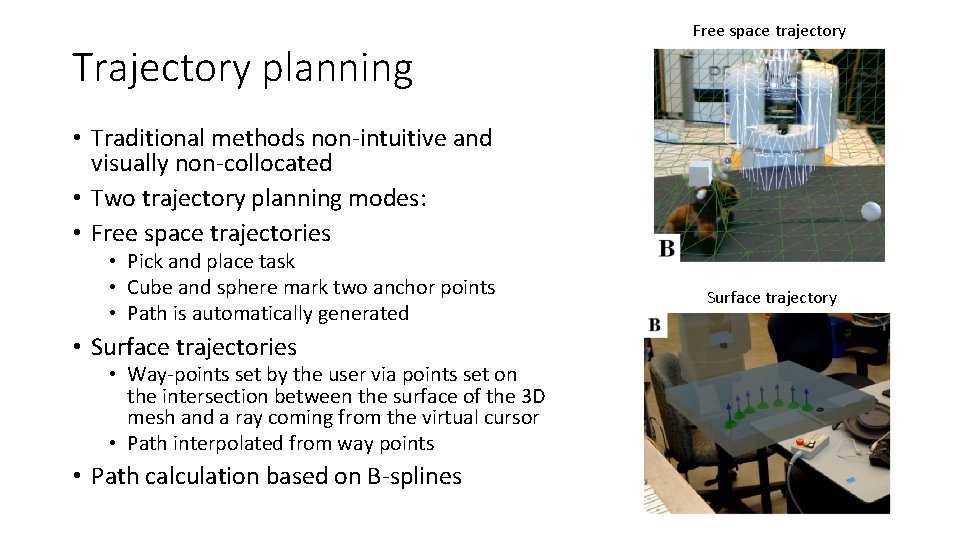 Trajectory planning Free space trajectory • Traditional methods non-intuitive and visually non-collocated • Two