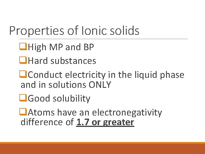 Properties of Ionic solids q. High MP and BP q. Hard substances q. Conduct