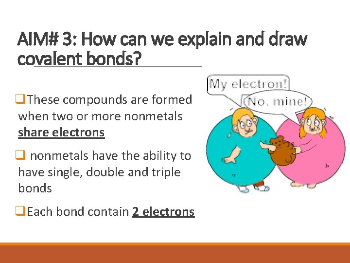 AIM# 3: How can we explain and draw covalent bonds? q. These compounds are